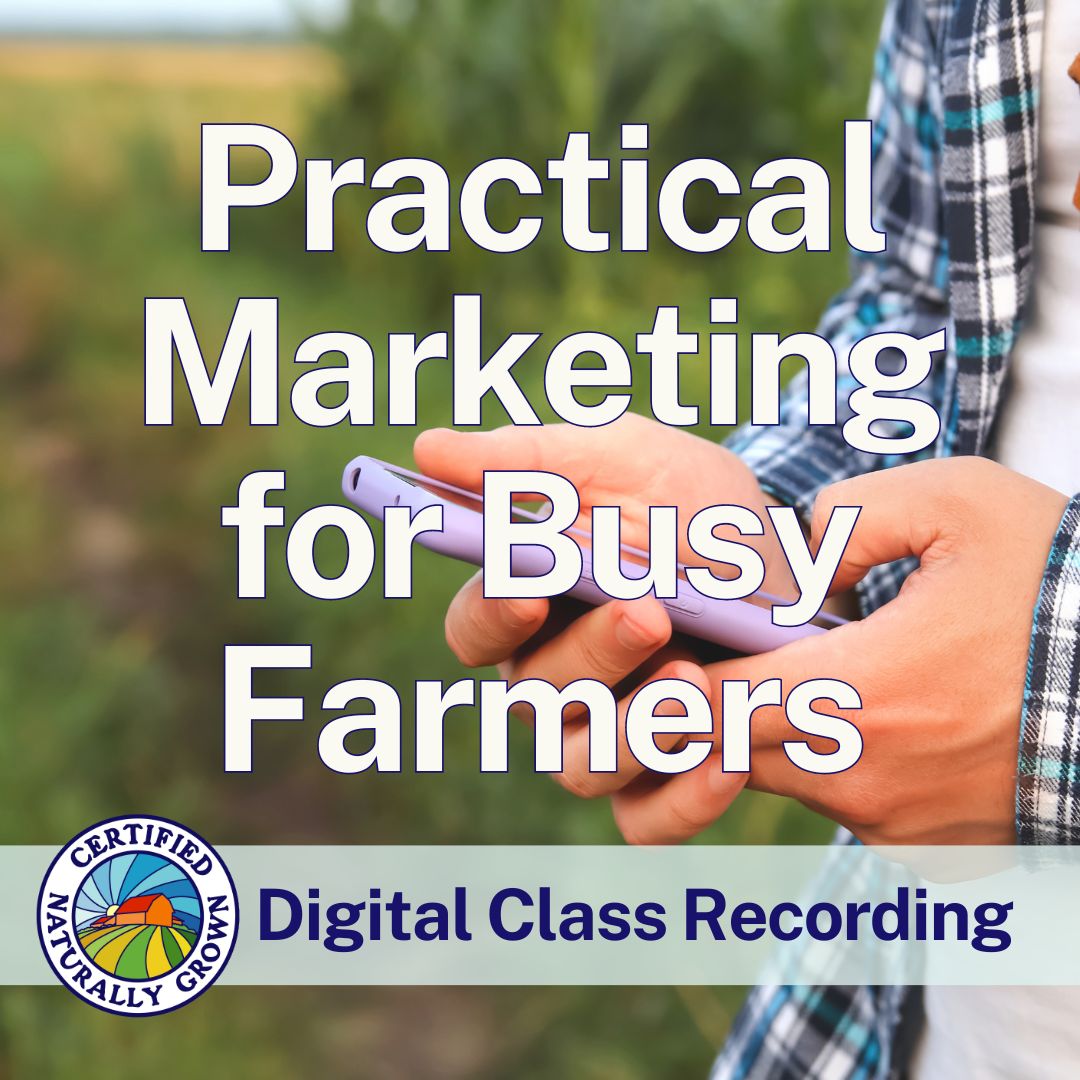 Practical Marketing for Busy Farmers – Digital Class Recording